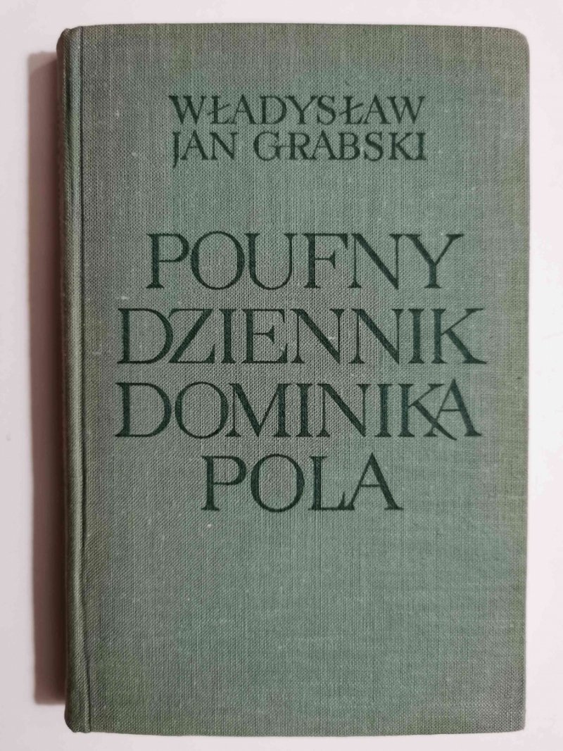 POUFNY DZIENNIK DOMINIKA POLA - Władysław Jan Grabski