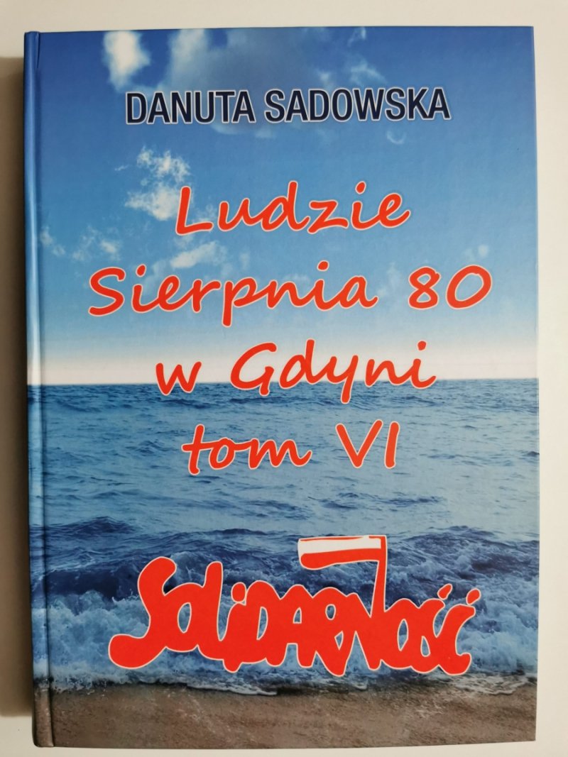 LUDZIE SIERPNIA 80 W GDYNI TOM VI - Danuta Sadowska