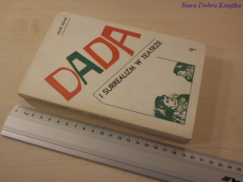 DADA I SURREALIZM W TEATRZE - Henri Behar