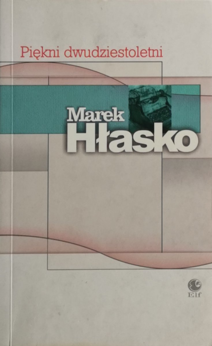 PIĘKNI DWUDZIESTOLETNI - Marek Hłasko