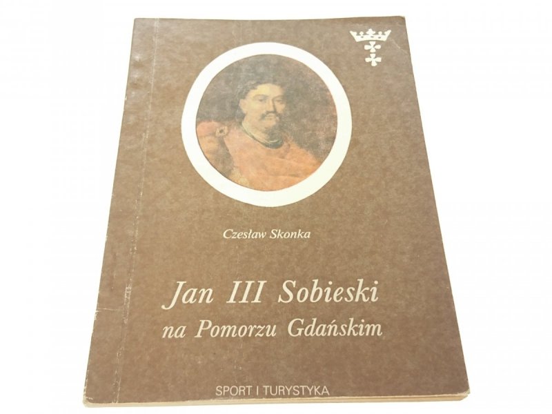 JAN III SOBIESKI NA POMORZU GDAŃSKIM - Skonka 1985