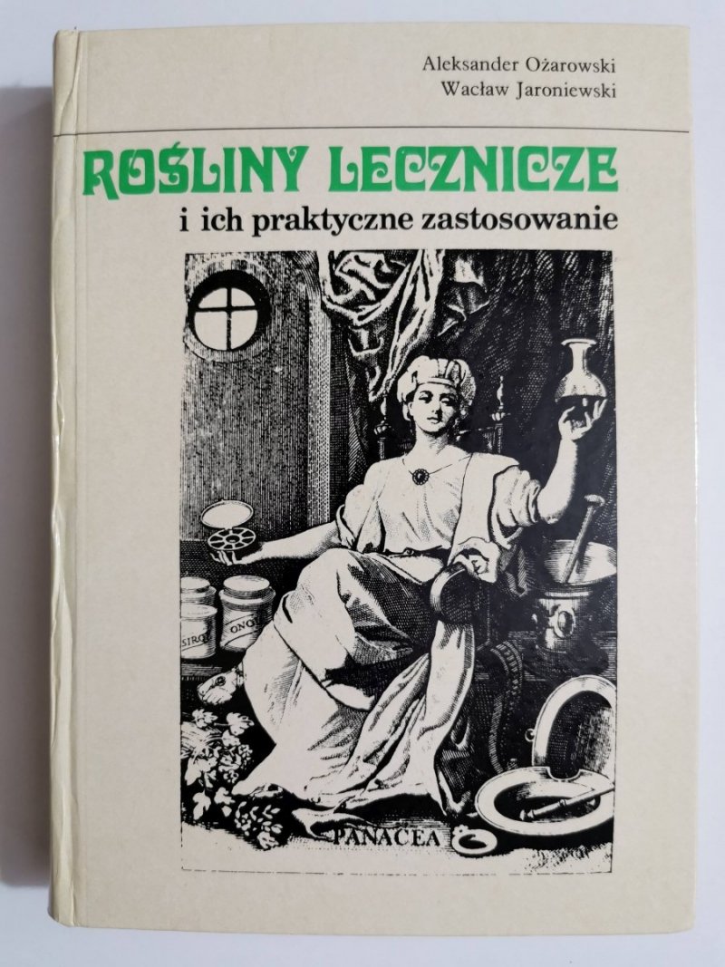 ROŚLINY LECZNICZE I ICH PRAKTYCZNE ZASTOSOWANIE - Ożarowski, Jaroniewski 1987