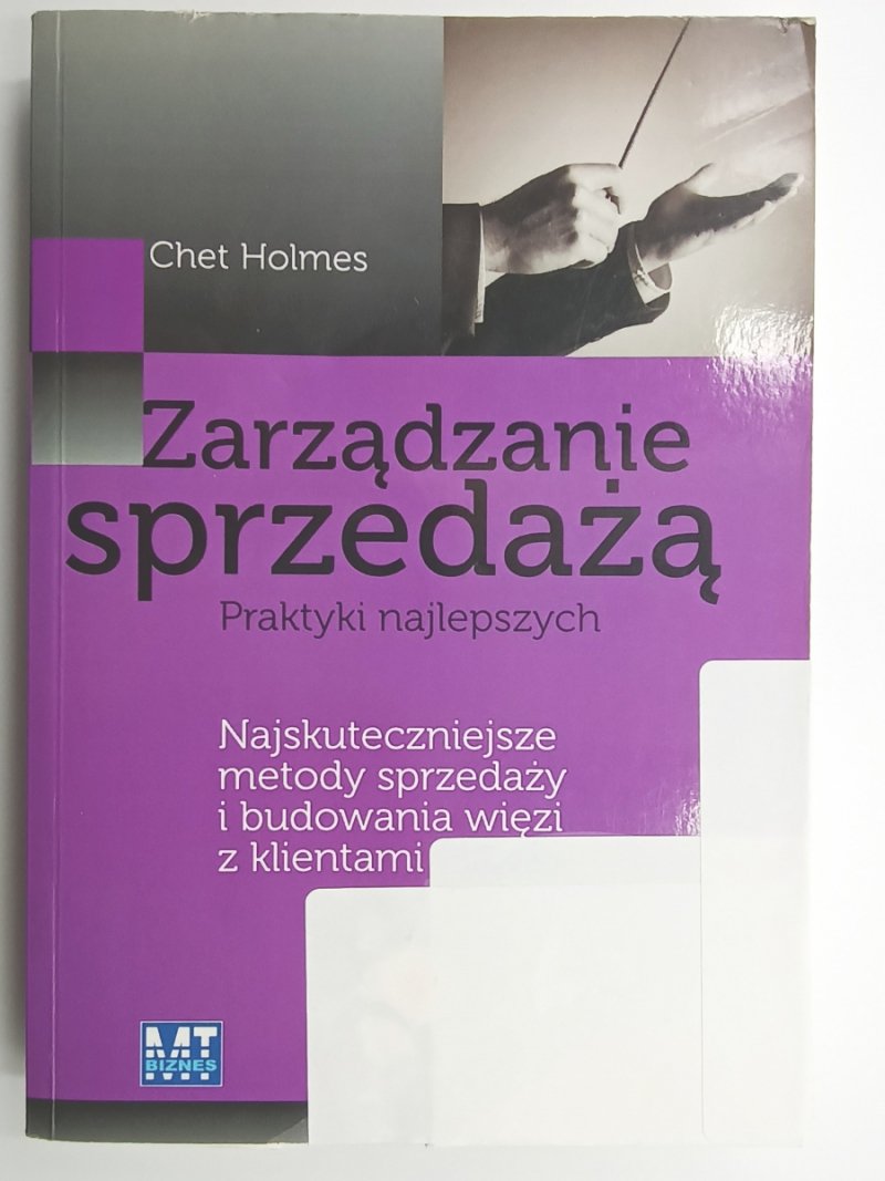 ZARZĄDZANIE SPRZEDAŻĄ PRAKTYKI NAJLEPSZYCH - Chet Holmes