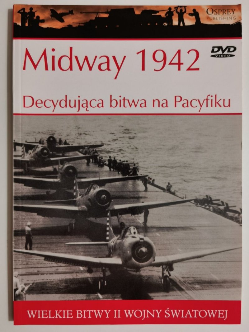 WIELKIE BITWY II WOJNY ŚWIATOWEJ. Midway 1942 – Decydująca bitwa na Pacyfiku 