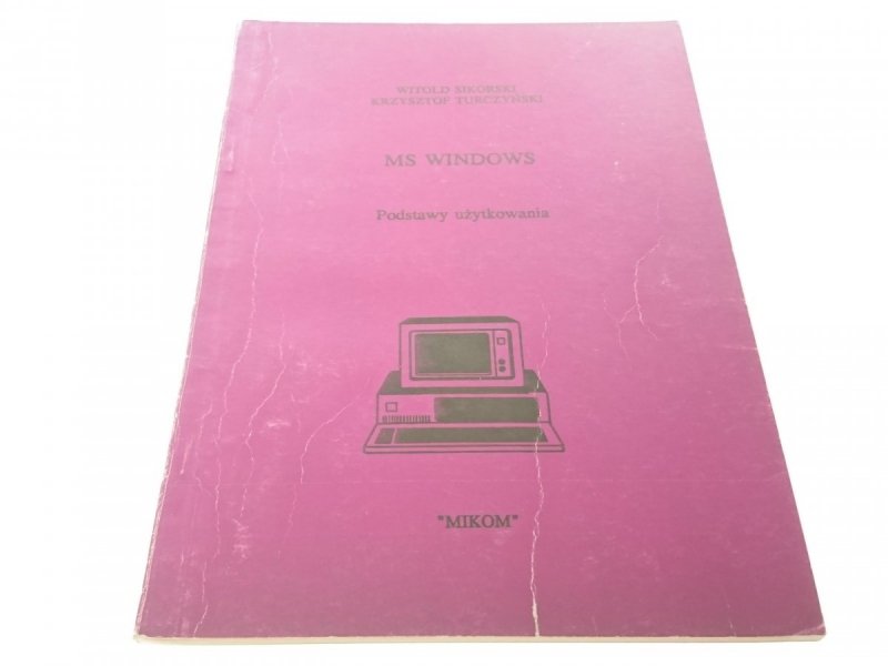 MS WINDOWS. PODSTAWY UŻYTKOWANIA - Sikorski (1992)