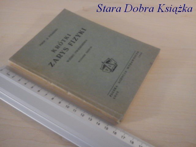 KRÓTKI ZARYS FIZYKI 1949 - Prof. A. Pisarski