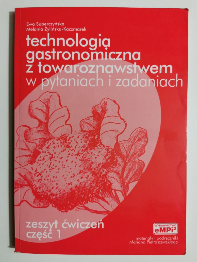 TECHNOLOGIA GASTRONOMICZNA Z TOWAROZNAWSTWEM CZ1  - Ewa Superczyńska