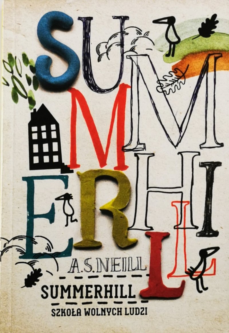 SUMMERHILL. SZKOŁA WOLNYCH LUDZI - A. S. Neill