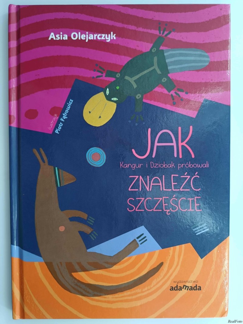 JAK KANGUR I DZIOBAK PRÓBOWALI ZNALEŹĆ SZCZĘŚCIE - Asia Olejarczyk