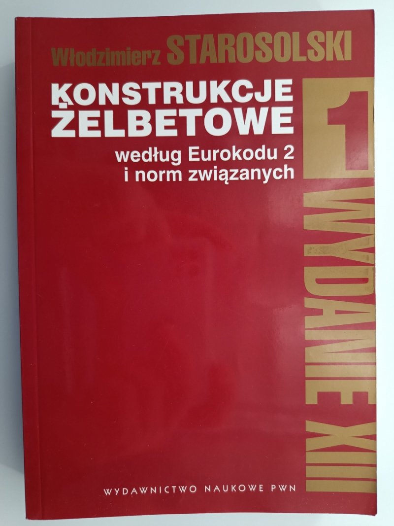 KONSTRUKCJE tom 1 ŻELBETONOWE. WEDŁUG EUROKODU 2 I NORM ZWIĄZANYCH - Włodzimierz Starosolski