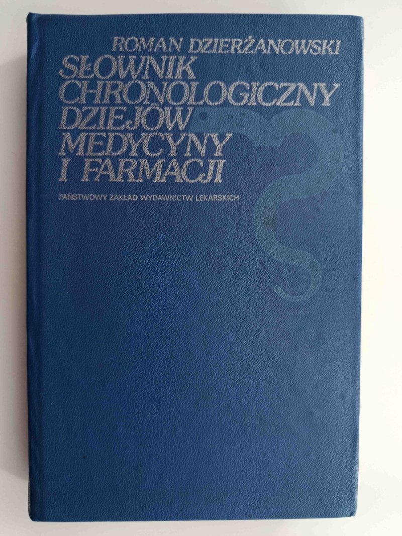 SŁOWNIK CHRONOLOGICZNY DZIEJÓW MEDYCYNY I FARMACJI - Roman Dzierżanowski