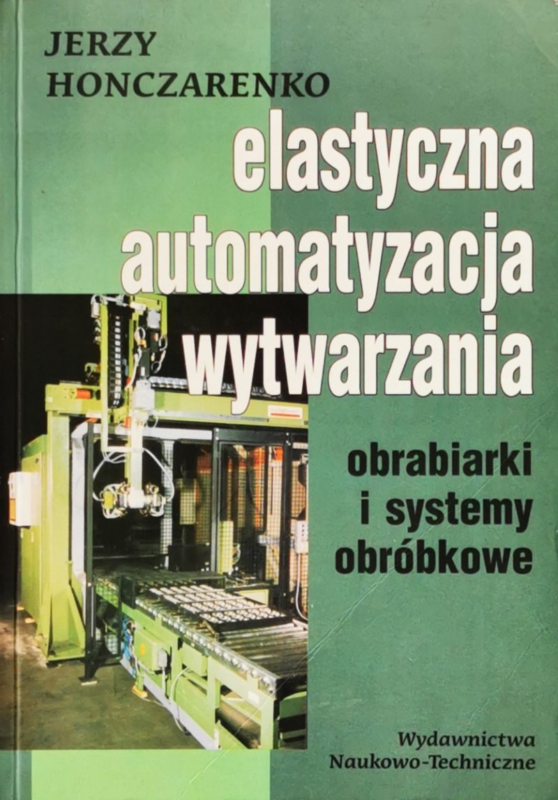 ELASTYCZNA AUTOMATYZACJA WYTWARZANIA - Jerzy Honczarenko
