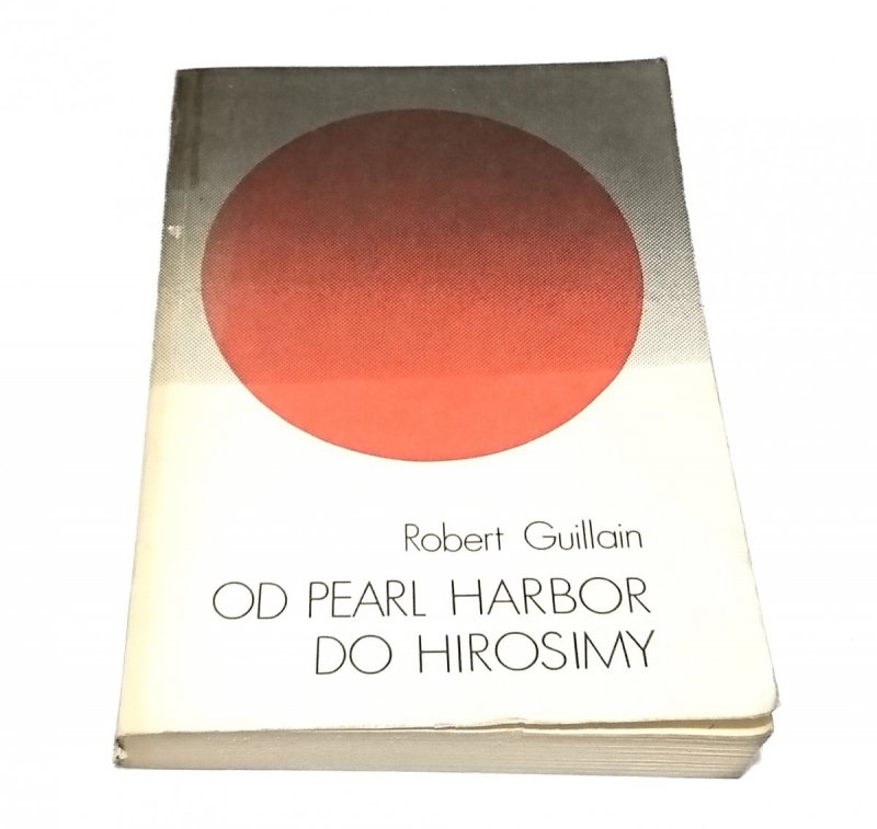 OD PEARL HARBOR DO HIROSIMY - Guillain 1988