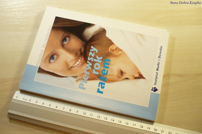 PIERWSZY ROK RAZEM. PORADNIK DLA RODZICÓW 2004