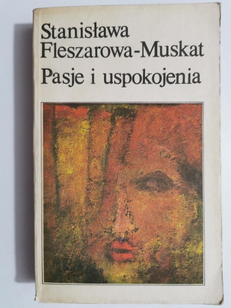 PASJE I USPOKOJENIA - Stanisława Fleszarowa-Muskata 1987
