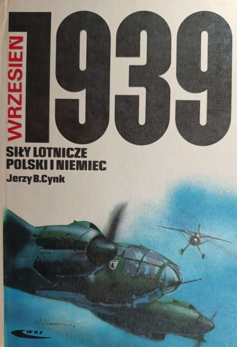 WRZESIEŃ 1939 SIŁY LOTNICZE POLSKI I NIEMIEC - Jerzy B. Cynk