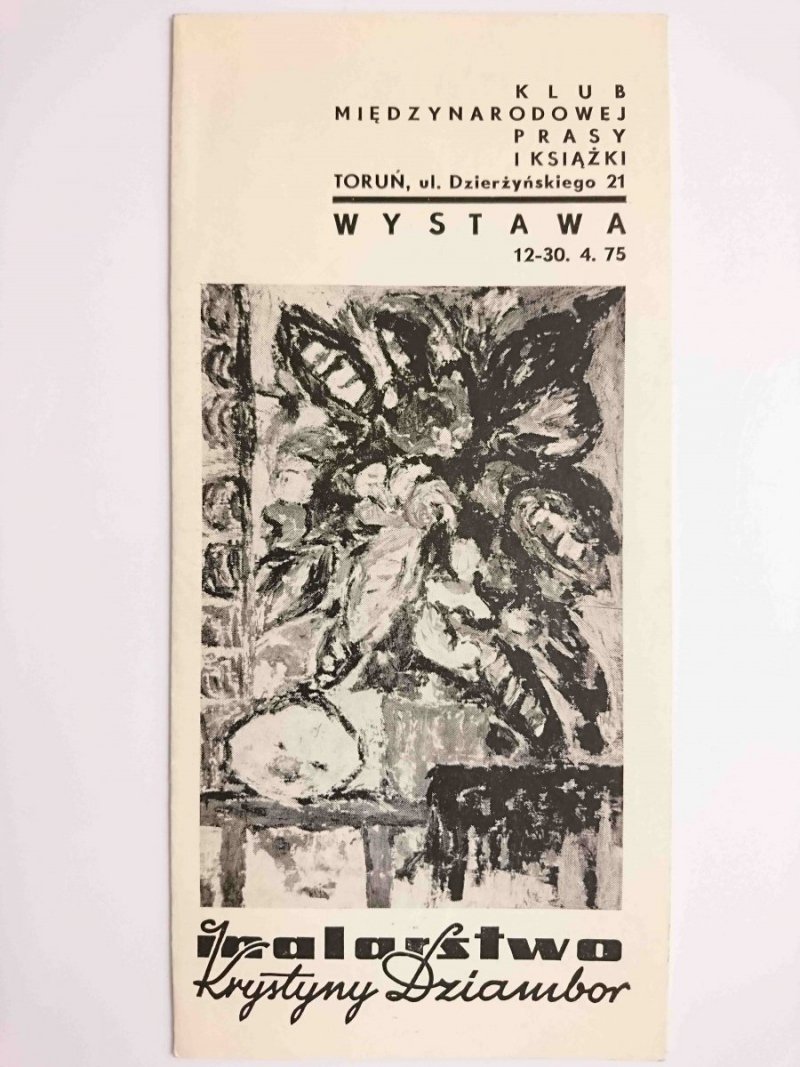 KLUB MIĘDZYNARODOWEJ PRASY I KSIĄŻKI. WYSTAWA 12-30.4.75 MALARSTWO KRYSTYNY DZIAMBOR