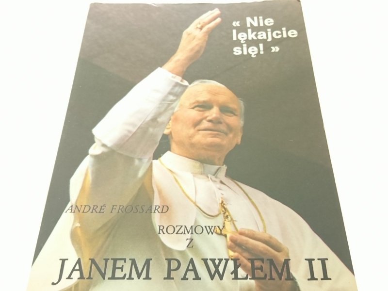 NIE LĘKAJCIE SIĘ! ROZMOWY Z JANEM PAWEŁEM II 1982