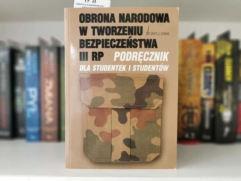 Obrona narodowa w tworzeniu bezpieczeństwa III RP Podręcznik