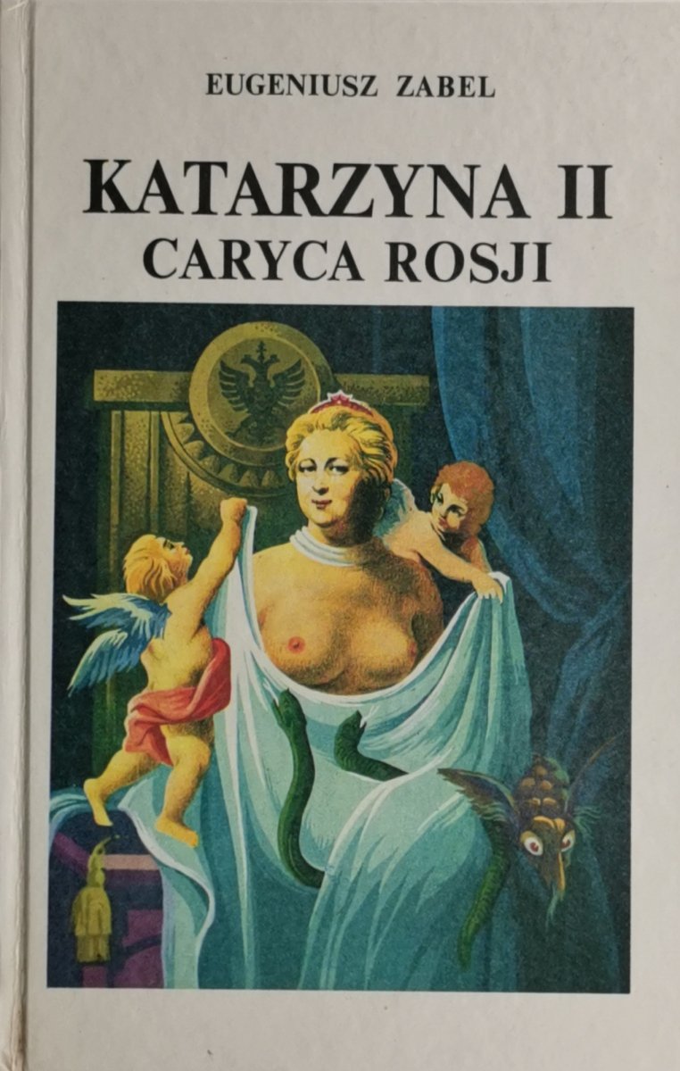 KATARZYNA II CARYCA ROSJI - Eugeniusz Zabel