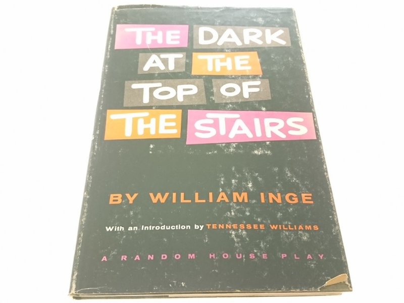 THE DARK AT THE TOP OF THE STAIRS - William Inge