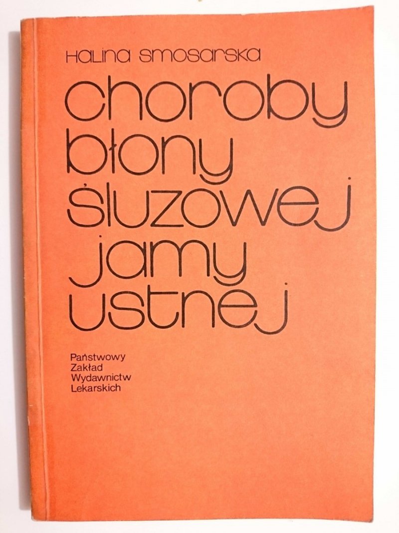 CHOROBY BŁONY ŚLUZOWEJ JAMY USTNEJ - Halina Smosarska 1980