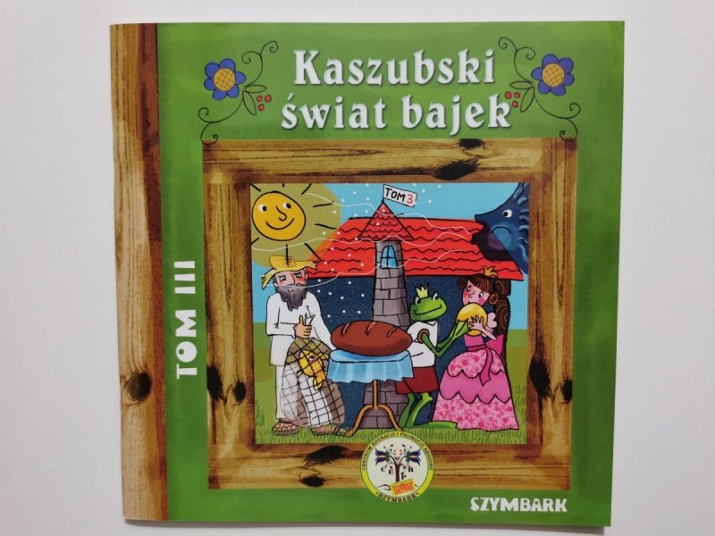KASZUBSKI ŚWIAT BAJEK TOM III 2013