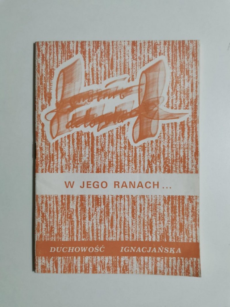 W JEGO RANACH... DUCHOWOŚĆ IGNACJAŃSKA 