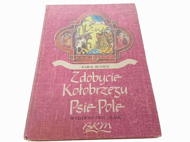 ZDOBYCIE KOŁOBRZEGU PSIE POLE - Karol Bunsch 1989