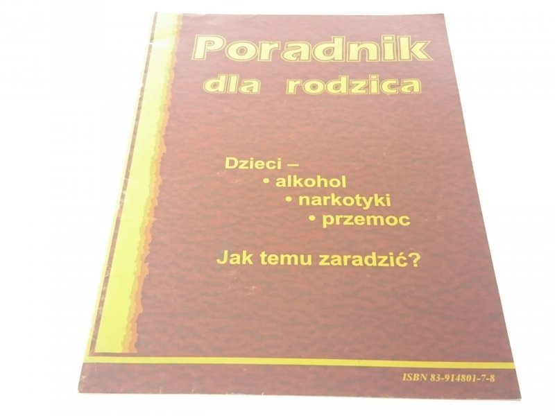 PORADNIK DLA RODZICA. DZIECI - ALKOHOL, NARKOTYKI