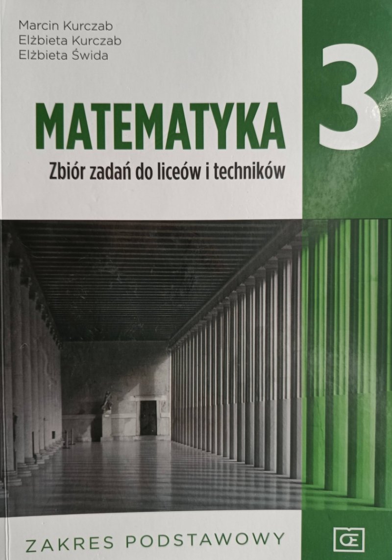 MATEMATYKA. ZBIÓR ZADAŃ DO LICEÓW I TECHNIKÓW. KLASA 3 ZP - Marcin Kurczab