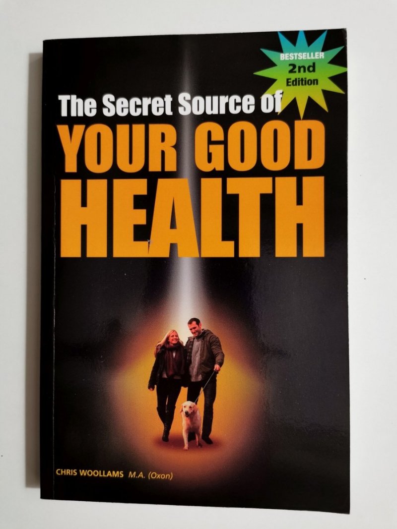 THE SECRET SOURCE OF YOUR GOOD HEALTH - Chris Woollams 2014