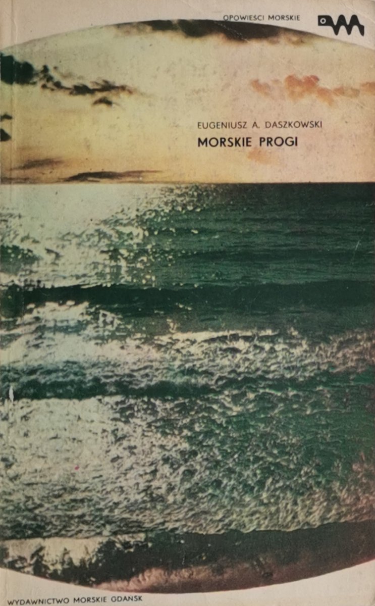 MORSKIE PROGI - Eugeniusz A. Daszkowski