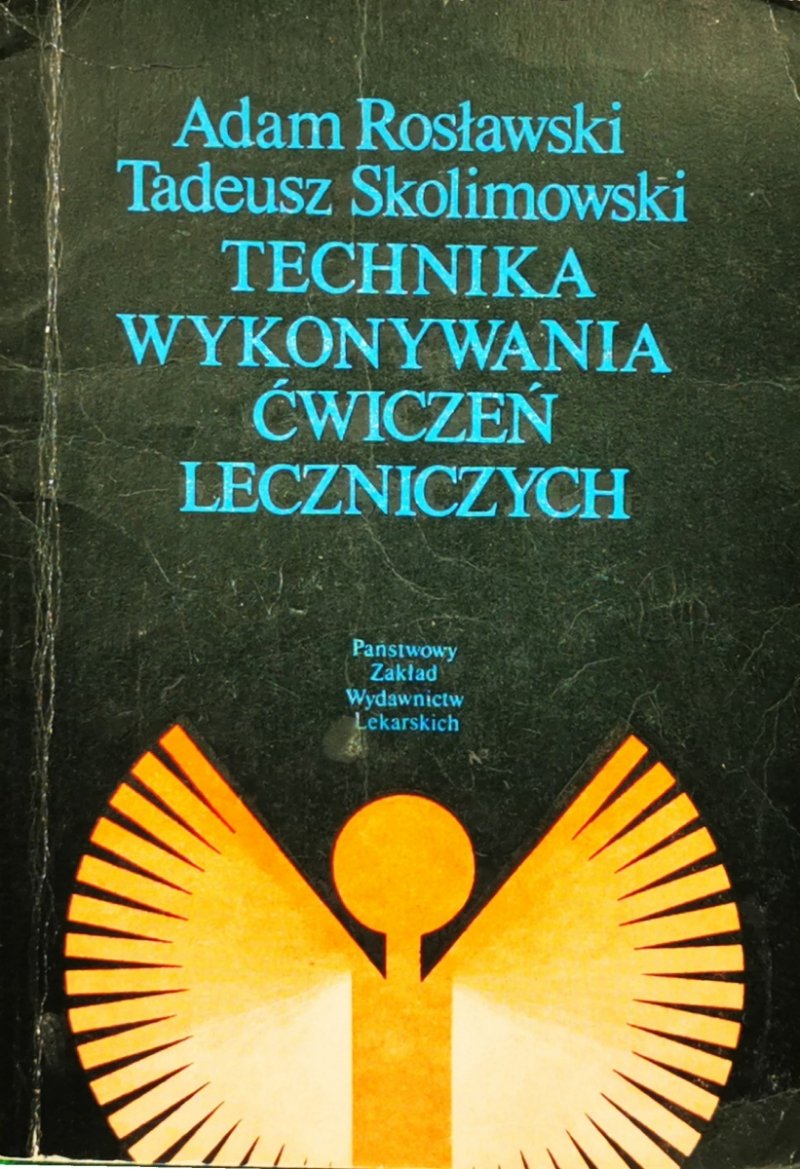 TECHNIKA WYKONYWANIA ĆWICZEŃ LECZNICZYCH - Adam Rosławski