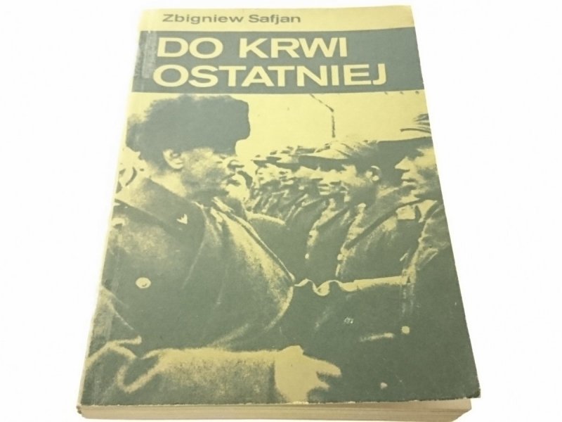 DO KRWI OSTATNIEJ - Zbigniew Safjan 1982