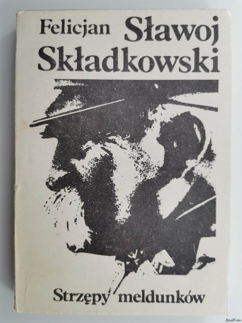 STRZĘPY MELDUNKÓW - Felicjan Sławoj Składkowski