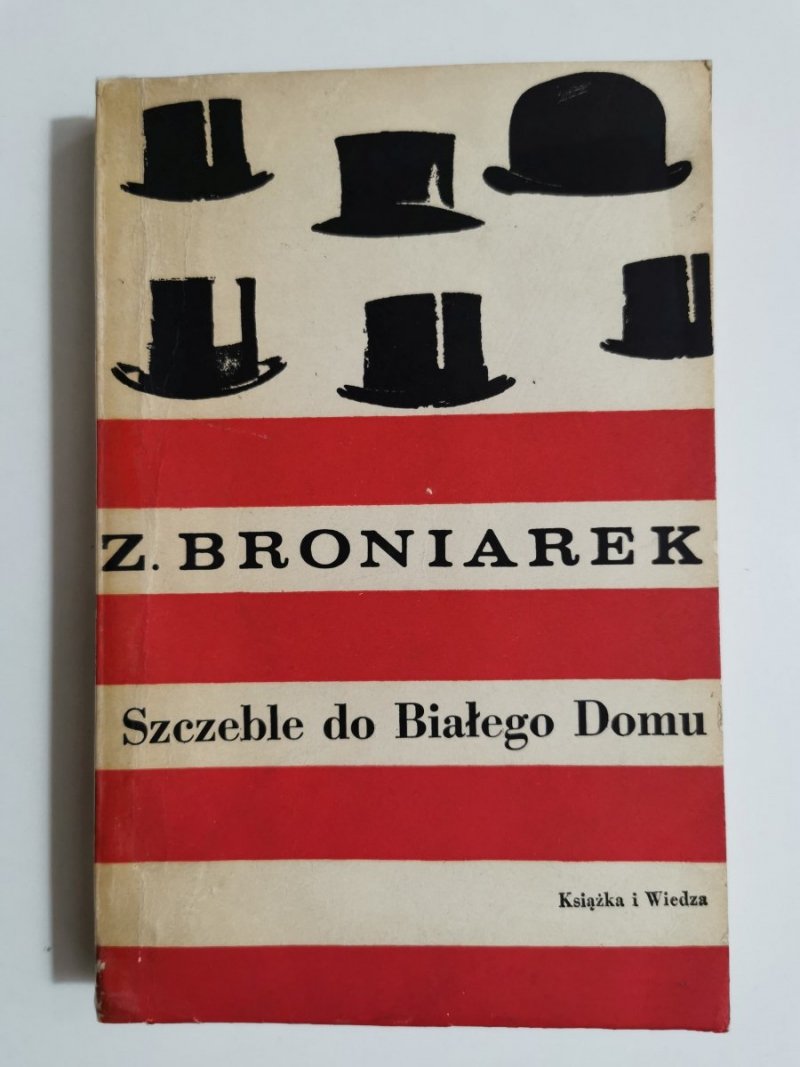 SZCZEBLE DO BIAŁEGO DOMU - Zygmunt Broniarek 1966