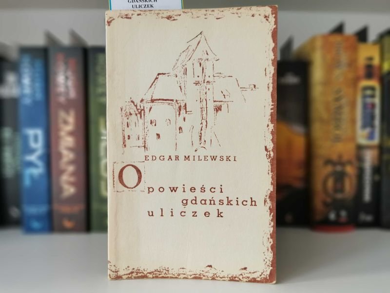 Opowieści gdańskich uliczek - Edgar Milewski