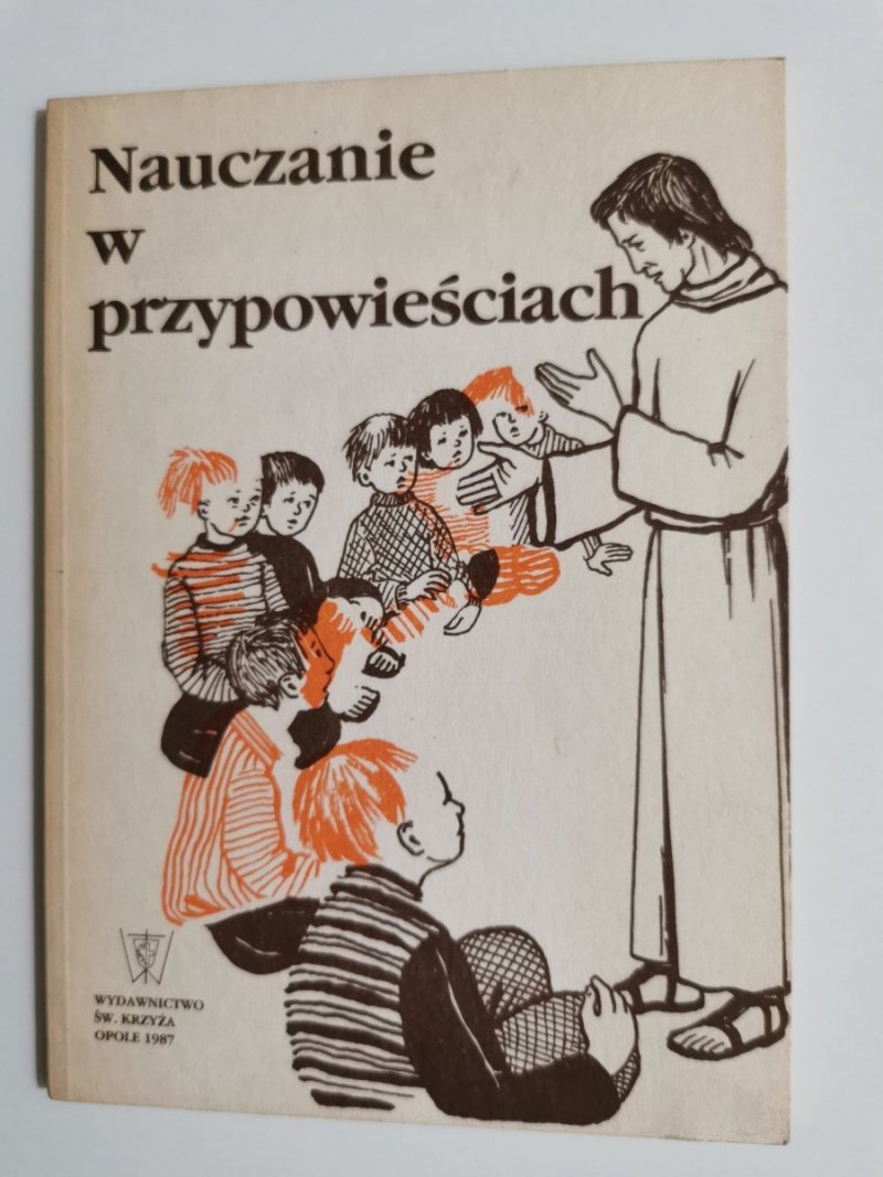NAUCZANIE W PRZYPOWIEŚCIACH. KATECHEZY DLA PRZEDSZKOLAKÓW 1987