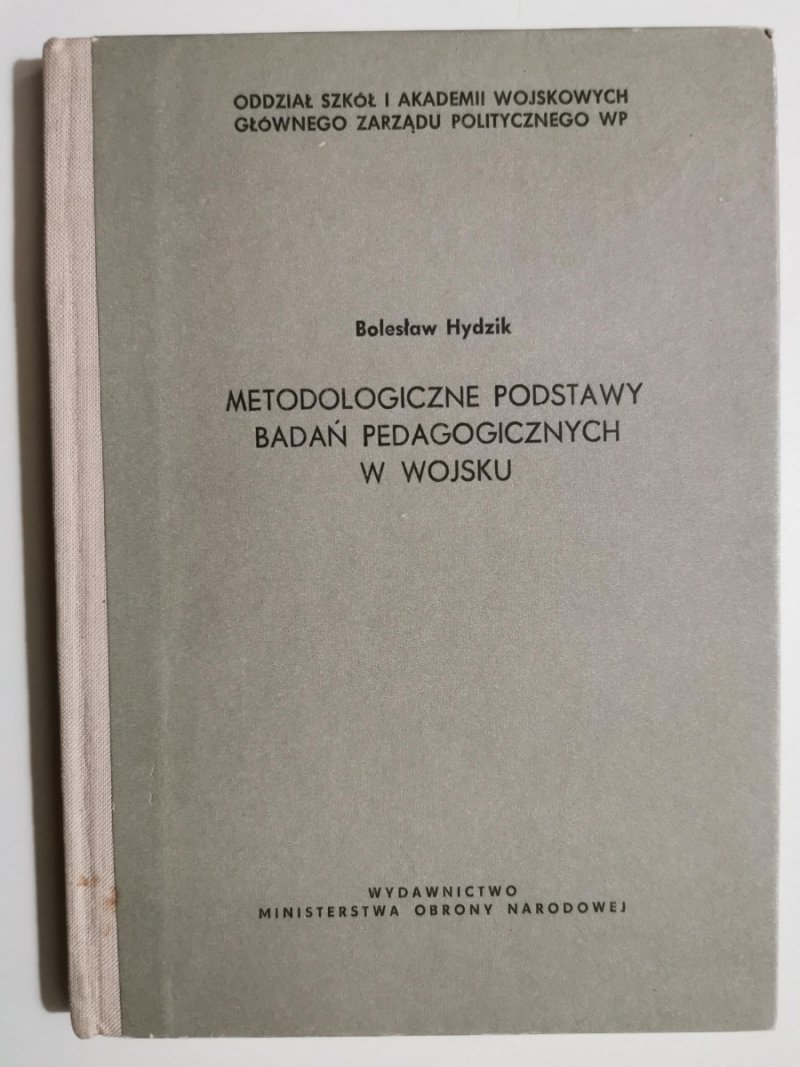 METODOLOGICZNE PODSTAWY BADAŃ PEDAGOGICZNYCH W WOJSKU - Bolesław Hydzik
