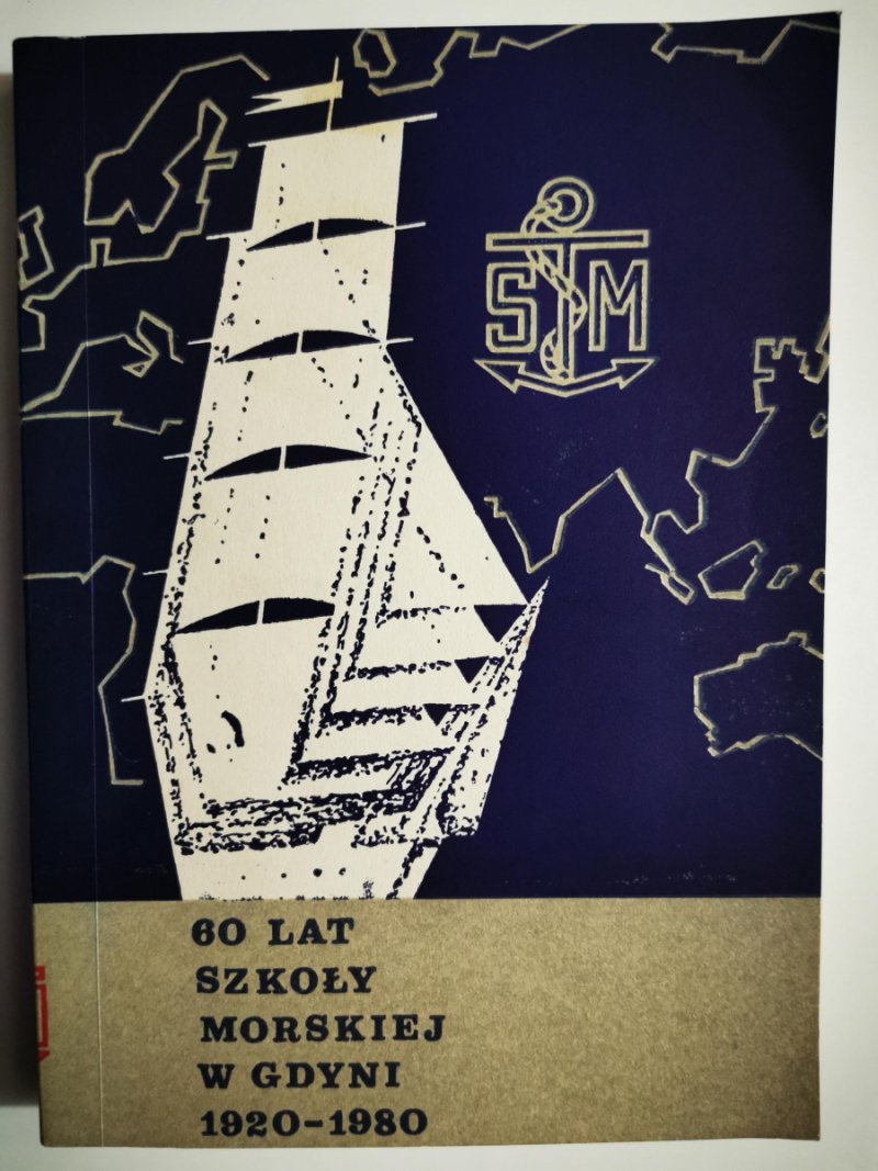 60 LAT SZKOŁY MORSKIEJ W GDYNI 1920-1980