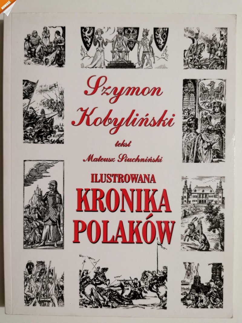 ILUSTROWANA KRONIKA POLAKÓW - Szymon Kobyliński