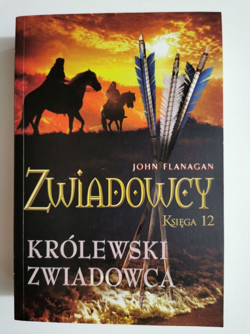 ZWIADOWCY. KSIĘGA 12 KRÓLEWSKI ZWIADOWCA - John Flanagan 2013