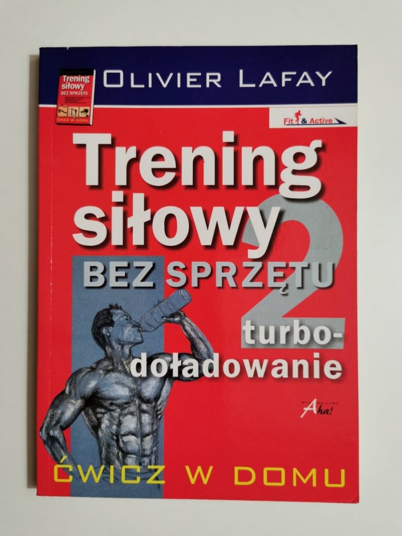 TRENING SIŁOWY BEZ SPRZĘTU 2 TURBODOŁADOWANIE - Olivier Lafay 2009