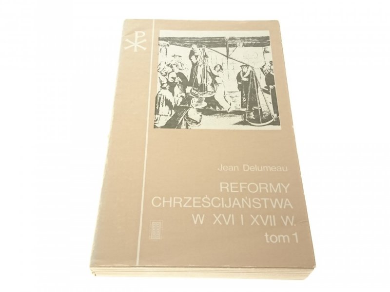 REFORMY CHRZEŚCIJAŃSTWA W XVI I XVII W. TOM I