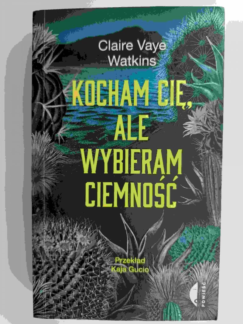KOCHAM CIĘ, ALE WYBIERAM CIEMNOŚĆ - Claire Vaye