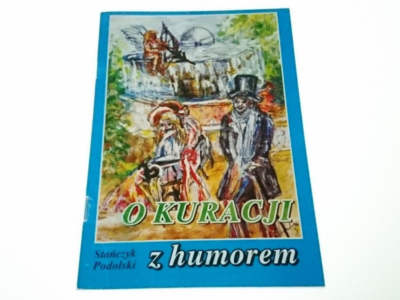 O KURACJI Z HUMOREM - Stańczyk Podolski