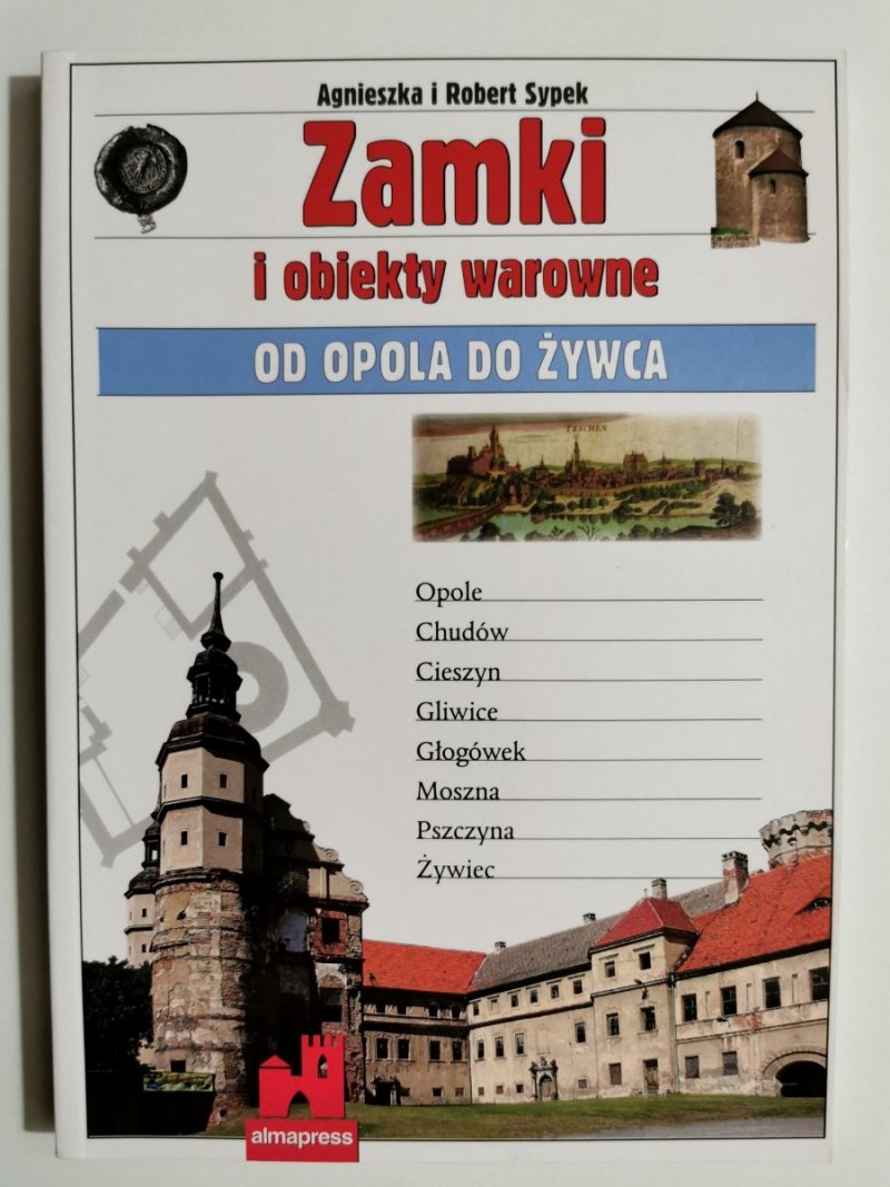 ZAMKI I OBIEKTY WAROWNE OD OPOLA DO ŻYWCA - Agnieszka i Robert Sypek