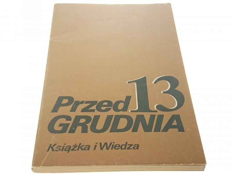 PRZED 13 GRUDNIA - Red. Elżbieta Konecka