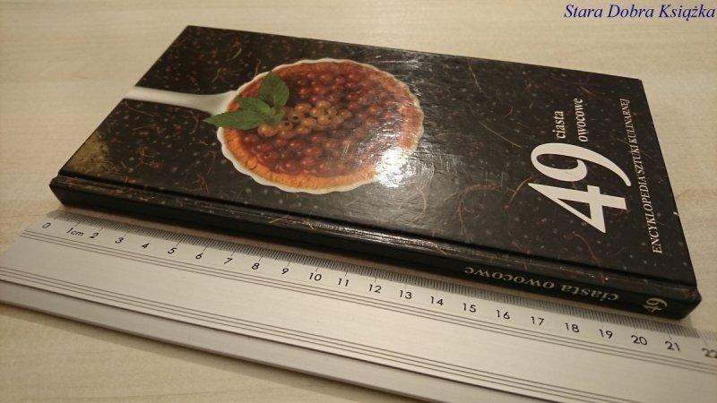 ENCYKLOPEDIA SZTUKI KULINARNEJ 49 CIASTA OWOCOWE